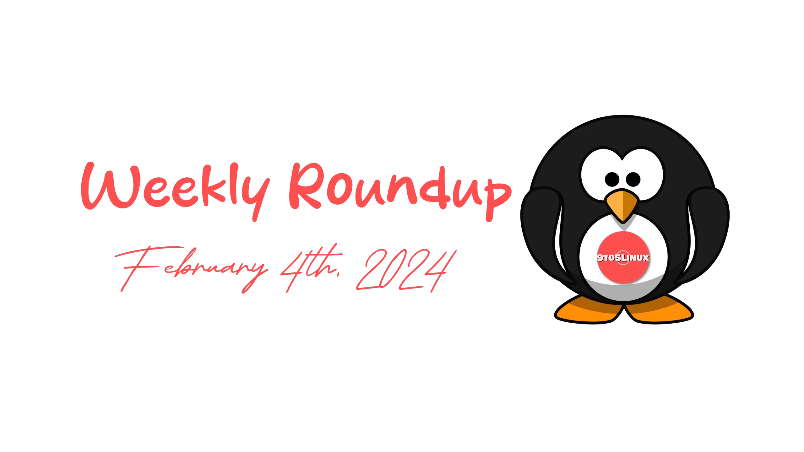 Weekly Review: Key Highlights from 9to5Linux (February 4th, 2024)