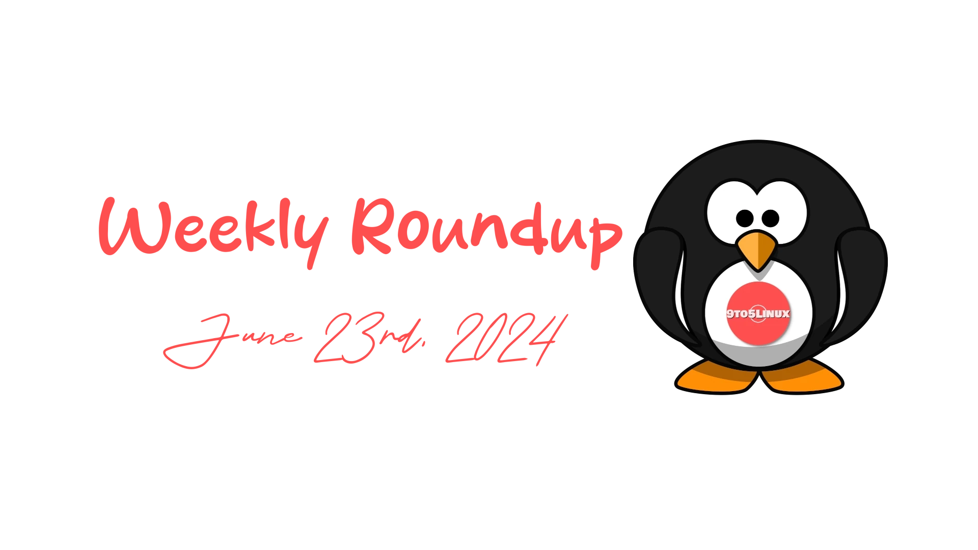 9to5Linux Weekly Roundup: Key Highlights for June 23rd, 2024