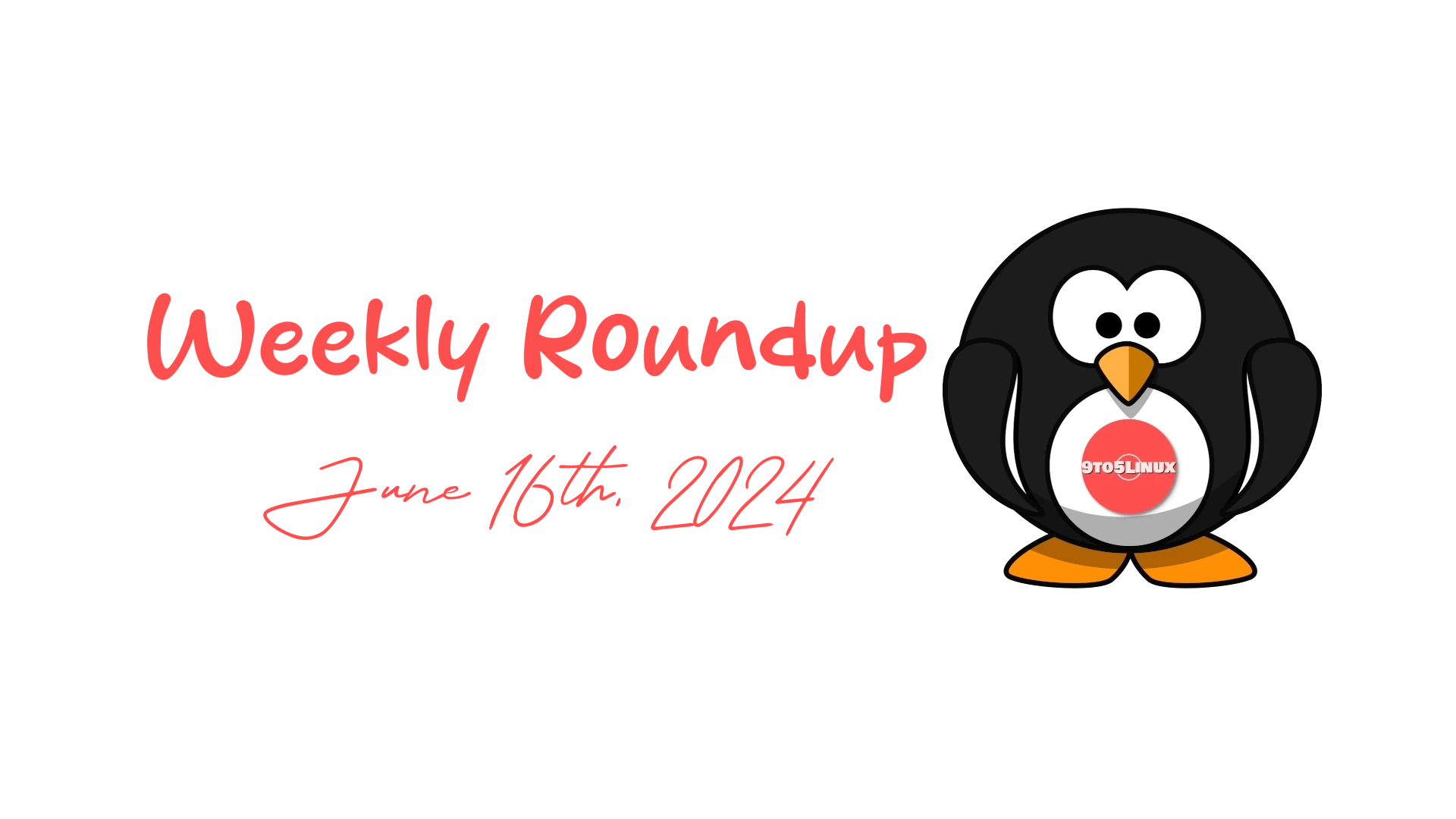 9to5Linux Weekly Roundup: Highlights and Updates for June 16th, 2024