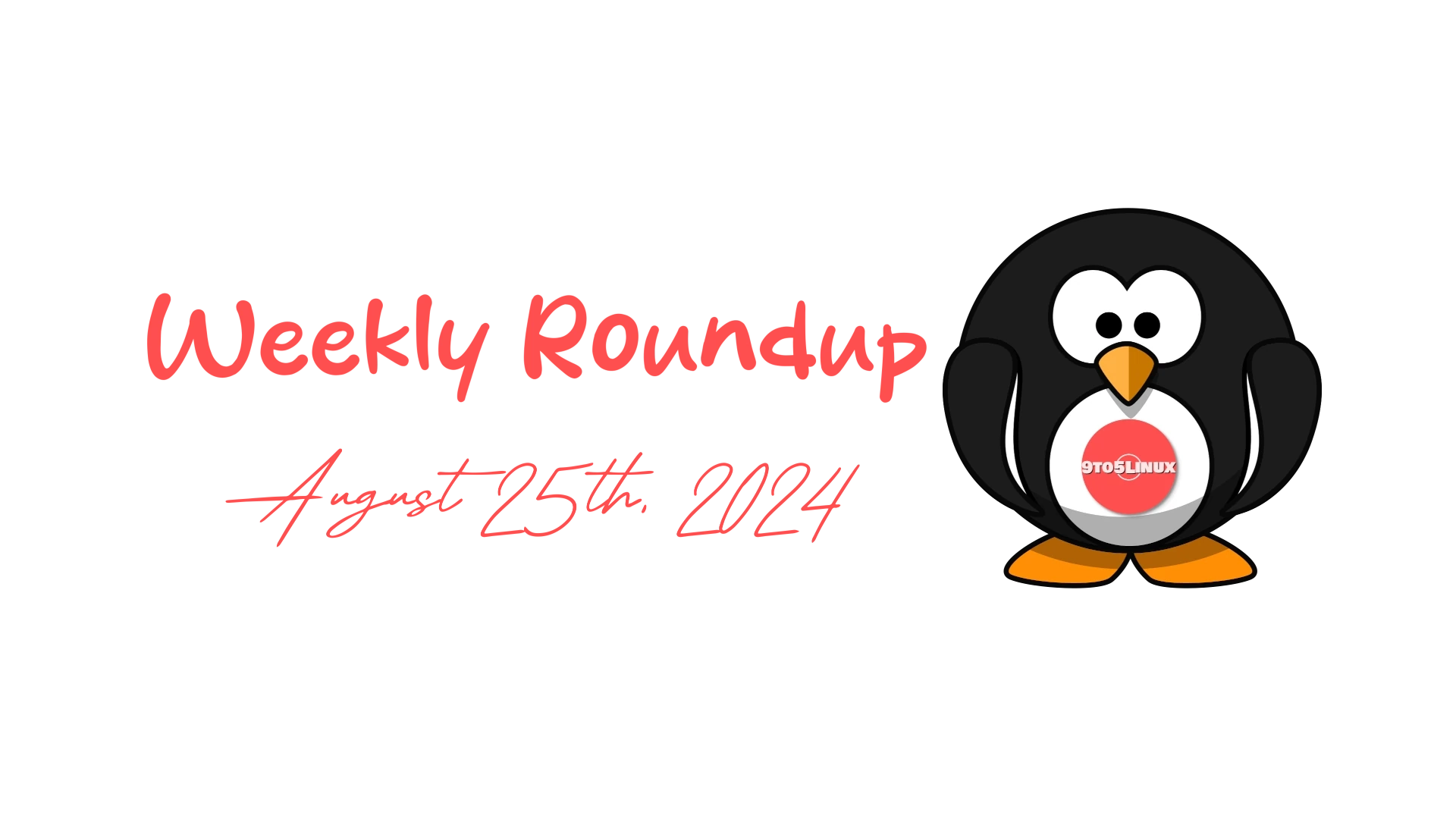 9to5Linux Weekly Roundup: Key Highlights from August 25, 2024