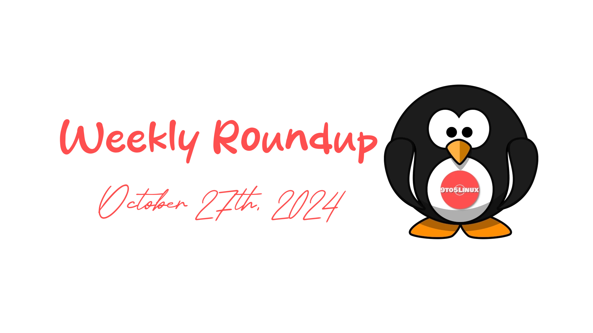 9to5Linux Weekly Roundup: Highlights from October 27th, 2024