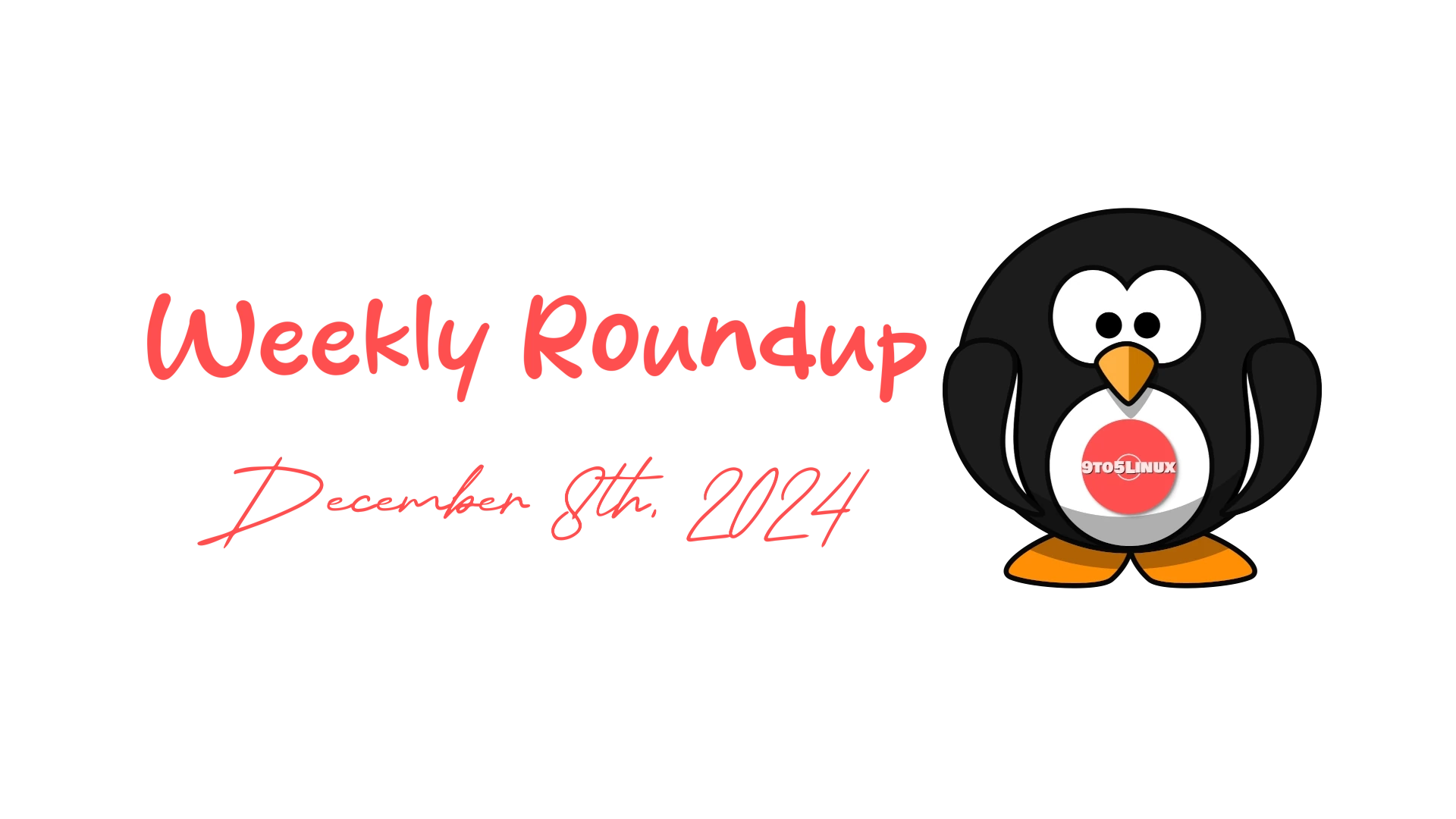 9to5Linux Weekly Roundup: Highlights and News from December 8th, 2024