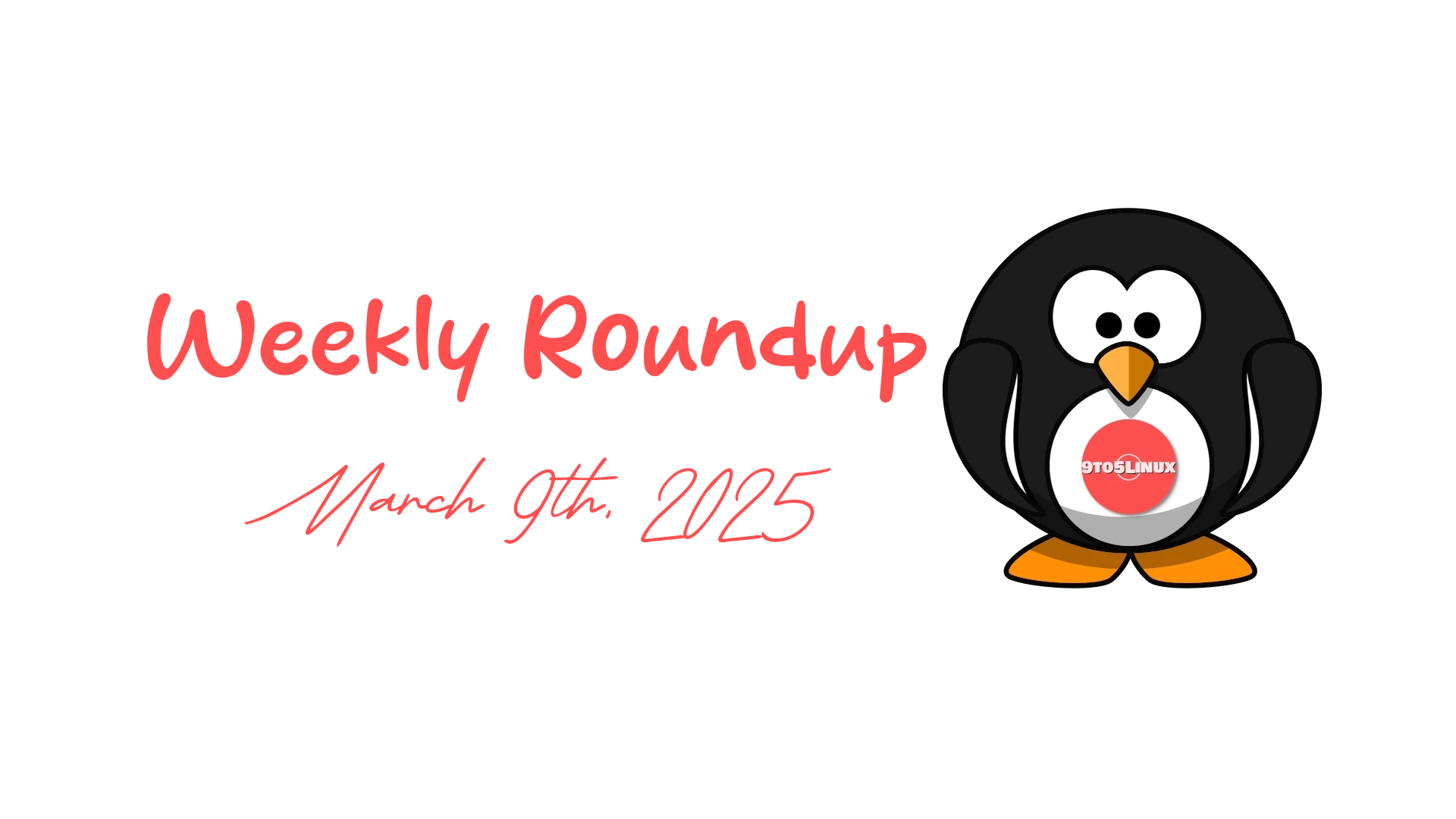 9to5Linux Weekly Roundup: Highlights from March 9th, 2025