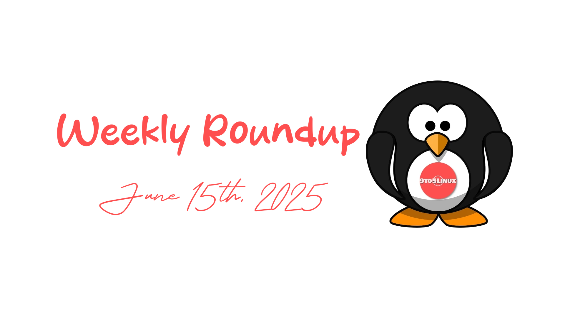 9to5Linux Weekly Roundup: Highlights from June 15th, 2025