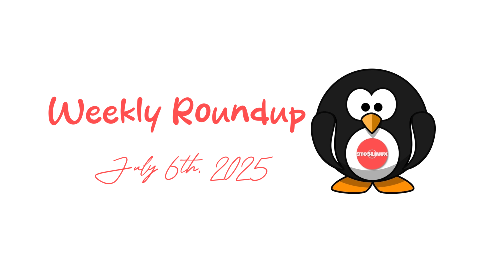 9to5Linux Weekly Roundup: Highlights and News from July 6th, 2025