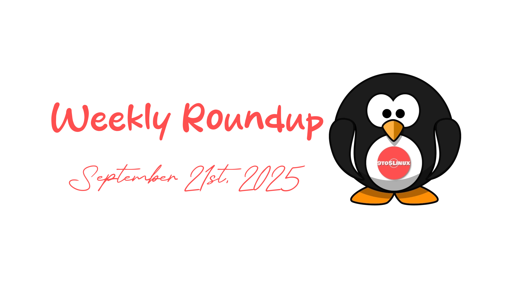 9to5Linux Weekly Roundup: Highlights from September 21st, 2025