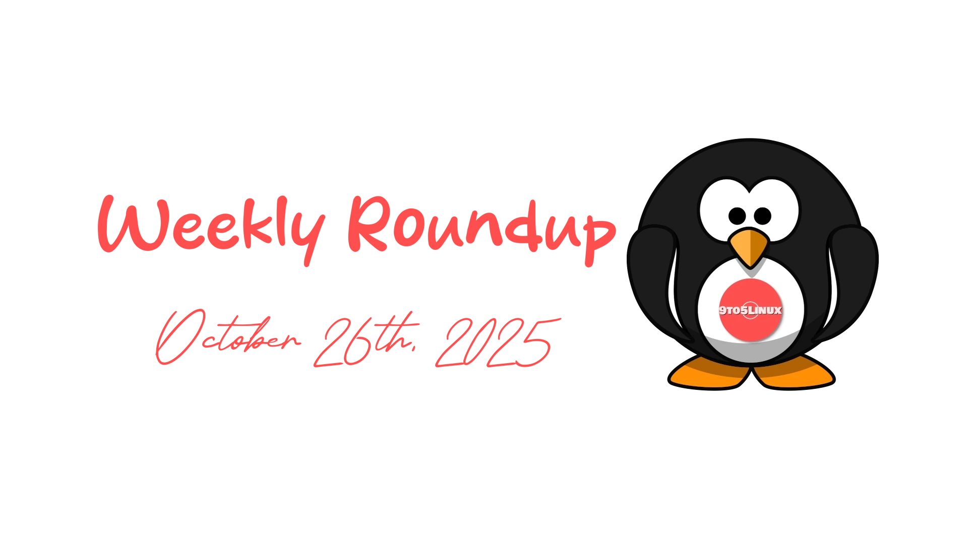 9to5Linux Weekly Roundup: Highlights and Updates for October 26th, 2025