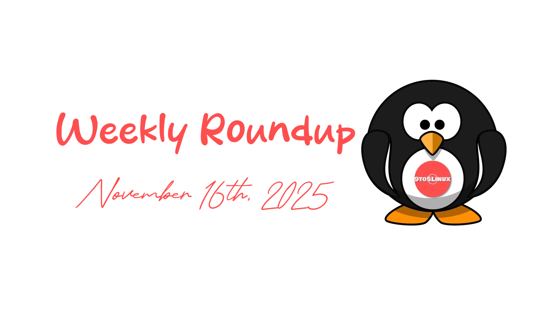 9to5Linux Weekly Roundup: Highlights and Updates for November 16th, 2025