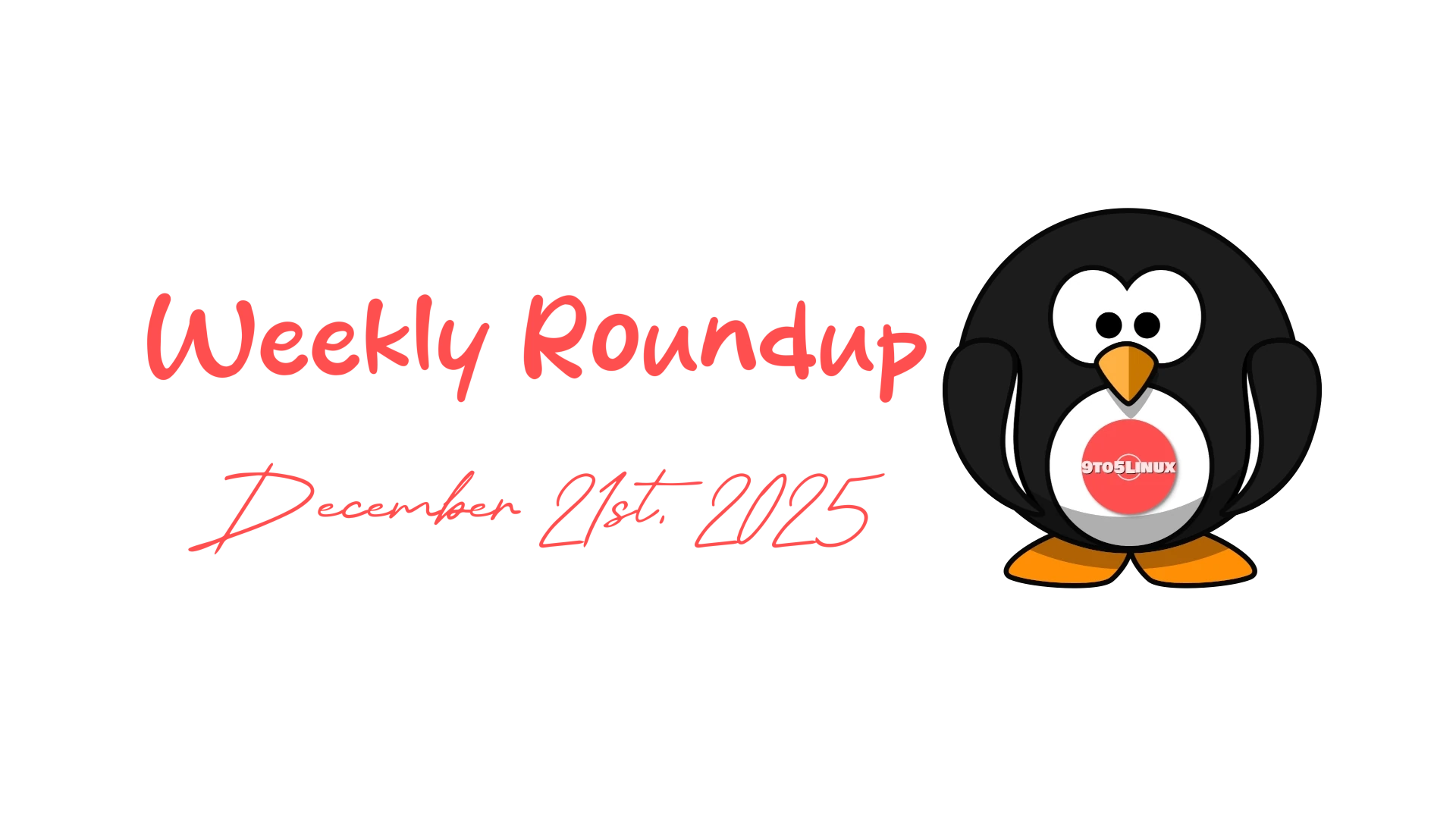 9to5Linux Weekly Roundup: Highlights and News for December 21, 2025