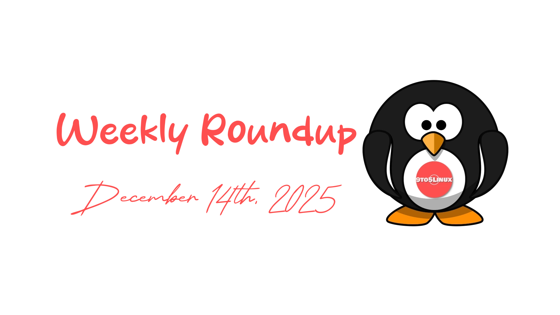 9to5Linux Weekly Roundup: Highlights from December 14th, 2025