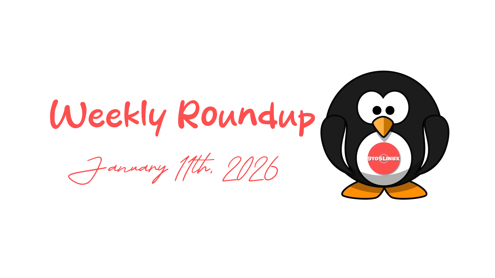 9to5Linux Weekly Roundup: Highlights from January 11th, 2026