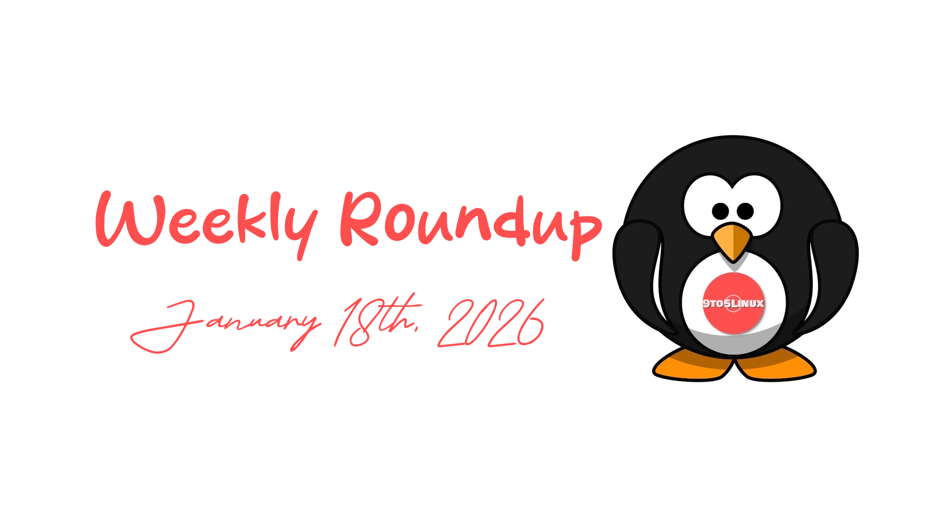 9to5Linux Weekly Roundup: Highlights and News from January 18th, 2026