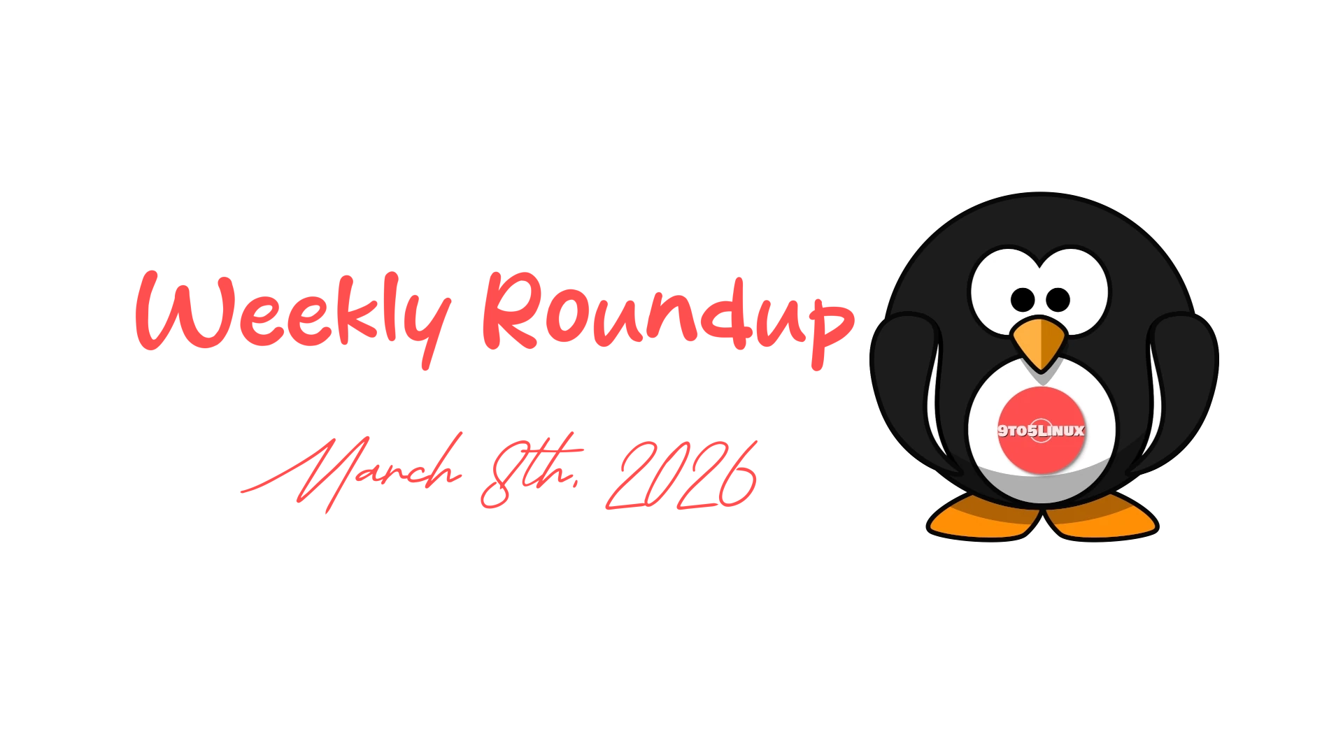 9to5Linux Weekly Roundup: Key Highlights from March 8th, 2026